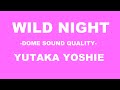 【ドーム音質】吉江豊「WILD NIGHT」【R.I.P】