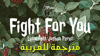 Lyani - Fight For You (Lyrics) feat. Joshua Perez مترجمة عربي