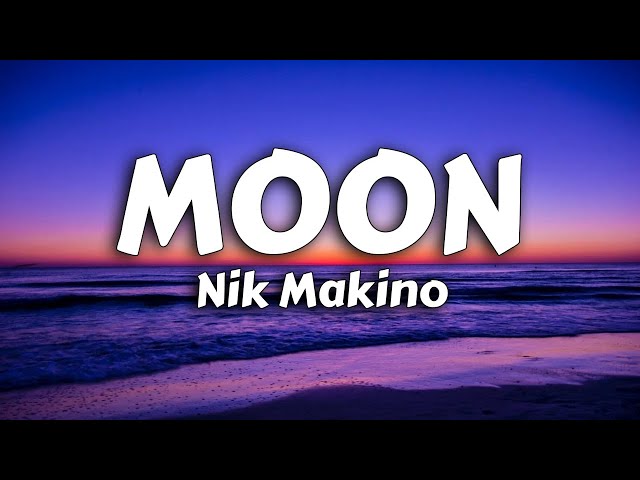 Nik Makino - Moon (Lyrics) Ft. Flow G class=