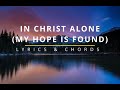 IN CHRIST ALONE MY HOPE IS FOUND Lyrics Chords Keith Getty mp3