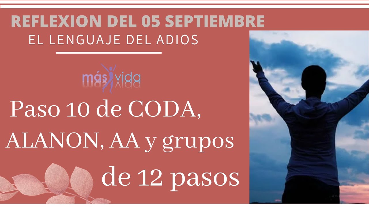 05 de Septiembre Paso 10 de CODA, ALANON, AA y grupos de 12 pasos