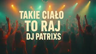 MARIOO - TAKIE CIAŁO TO RAJ (MASH UP DJ PATRIXS) #vixa