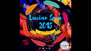 Lucian Soca 2018 (Post Carnival Mix) | Dj Immy