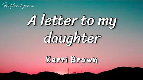 Kerri Brown - A letter to my daughter(easy lyrics)