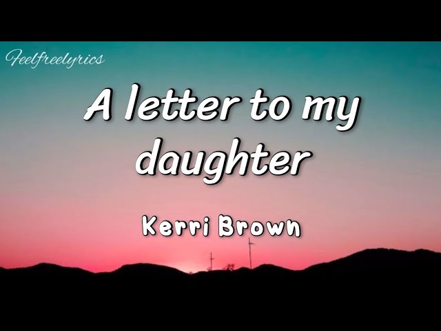Kerri Brown - A letter to my daughter(easy lyrics) class=