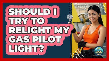 Should I Try To Relight My Gas Pilot Light? - Your Utilities Hub