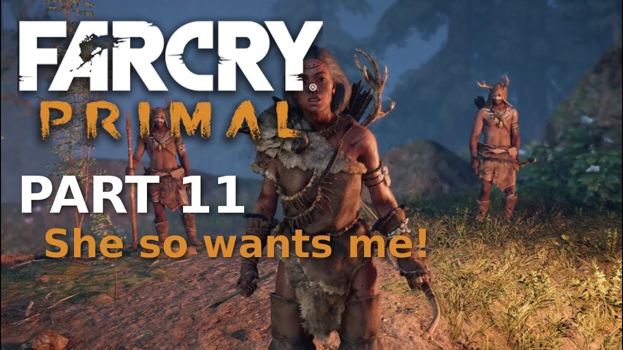 SHE SO WANTS ME! - Let's Play Farcry: Primal (Part 11)