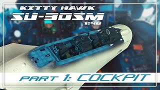 Сборка Kitty Hawk Су-30СМ 1:48. Часть 1: Кабина. (Su-30SM building. Part 1: Cockpit)