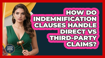 How Do Indemnification Clauses Handle Direct Vs Third-party Claims? - Avoiding Common Legal Mistakes