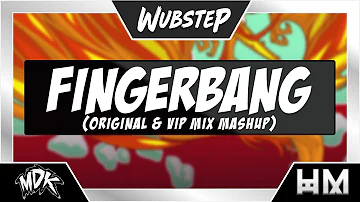 ♪ MDK - Fingerbang (Original & VIP Mix Mashup) ♪