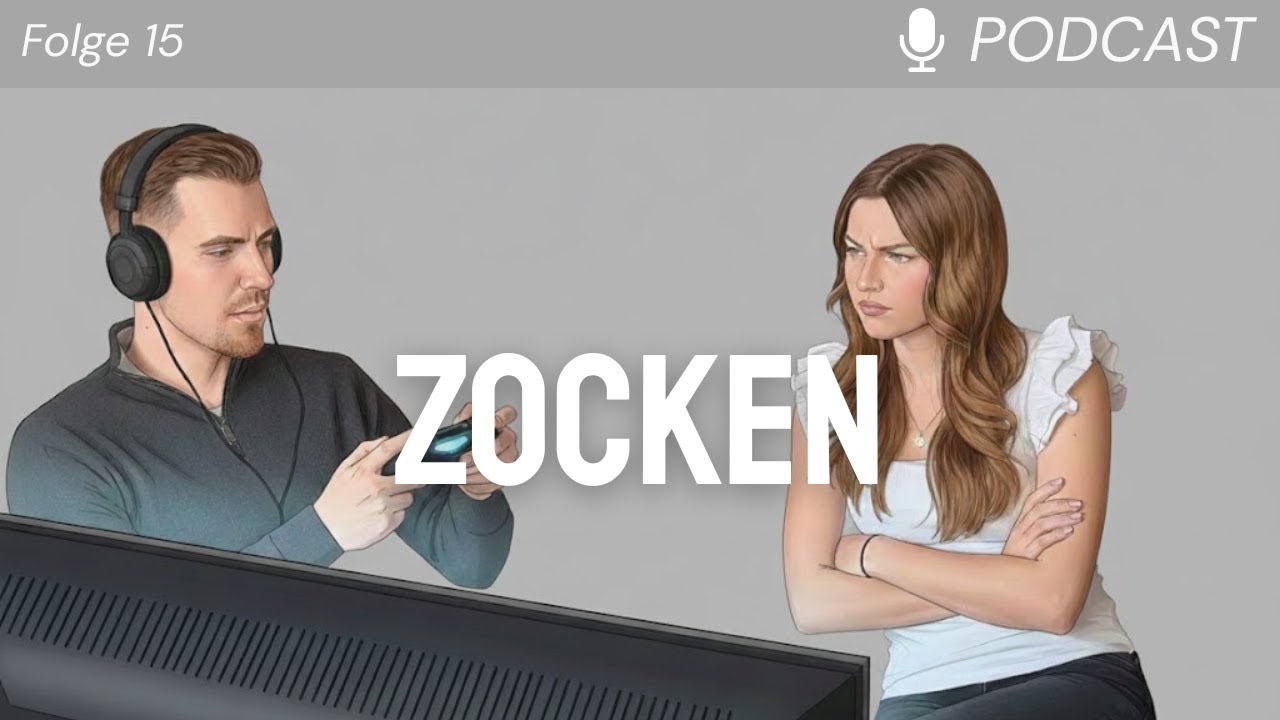 Folge 15: Zocken – Leidenschaft oder Beziehungskiller?