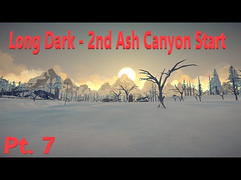 Long Dark - Far Territory Interloper - 2nd Ash Canyon Start - Pt. 7