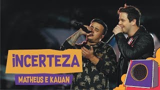 Incerteza - Matheus e Kauan - VillaMix Goiânia 2018 (Ao vivo) chords