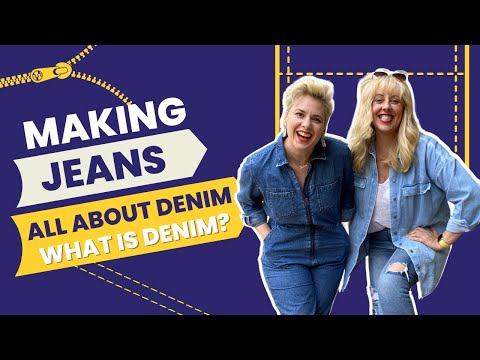 Making Jeans, All About Denim - What Is Denim?