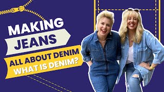 Making Jeans, All About Denim - What Is Denim? by The Stitch Sisters 1,437 views 2 years ago 9 minutes, 56 seconds