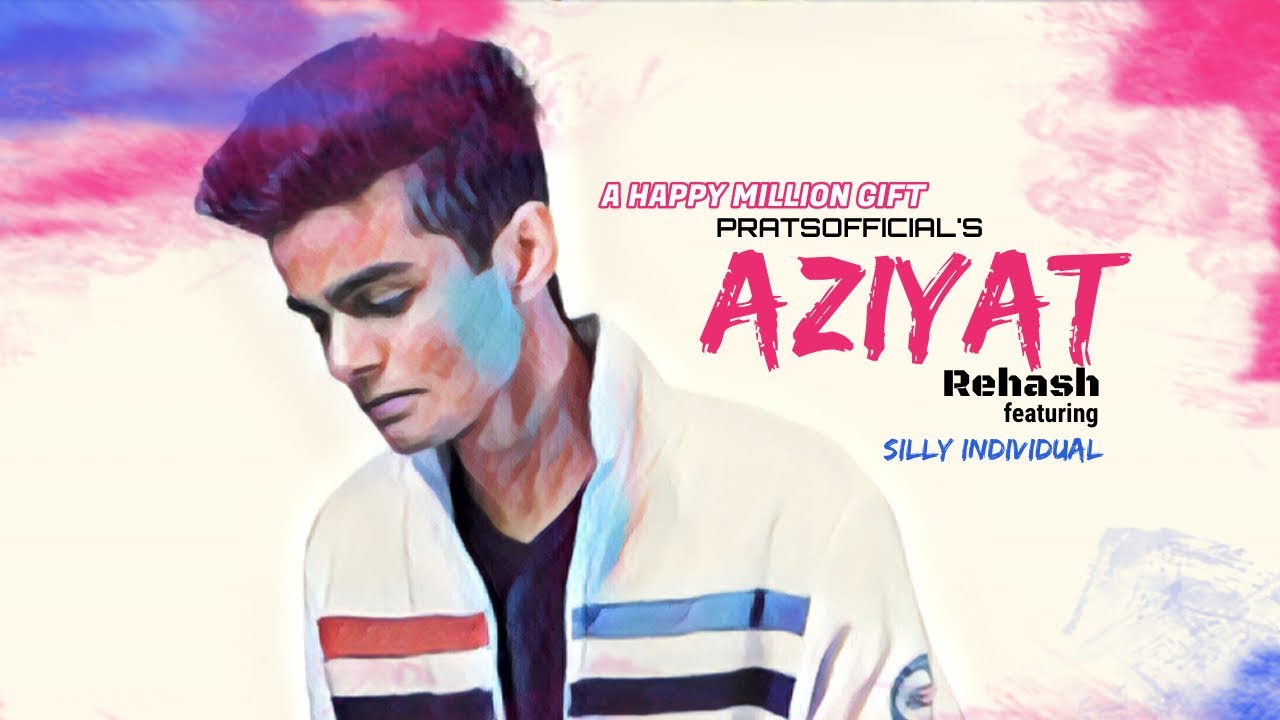 Aziyat Rehash Mix   Pratyush Dhiman ft Silly Individual Official Video