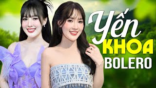 Nàng Thơ Bolero YẾN KHOA Mới Ra Lò 2026 - Liên Khúc Nhạc Bolero Trữ Tình CẤM NGHE VÌ GÂY THƯƠNG NHỚ