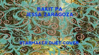 Bakit Pa - (Starmaker Duet Cover) Jessa Zaragoza - / Penzonic 107.1 / A+ Points