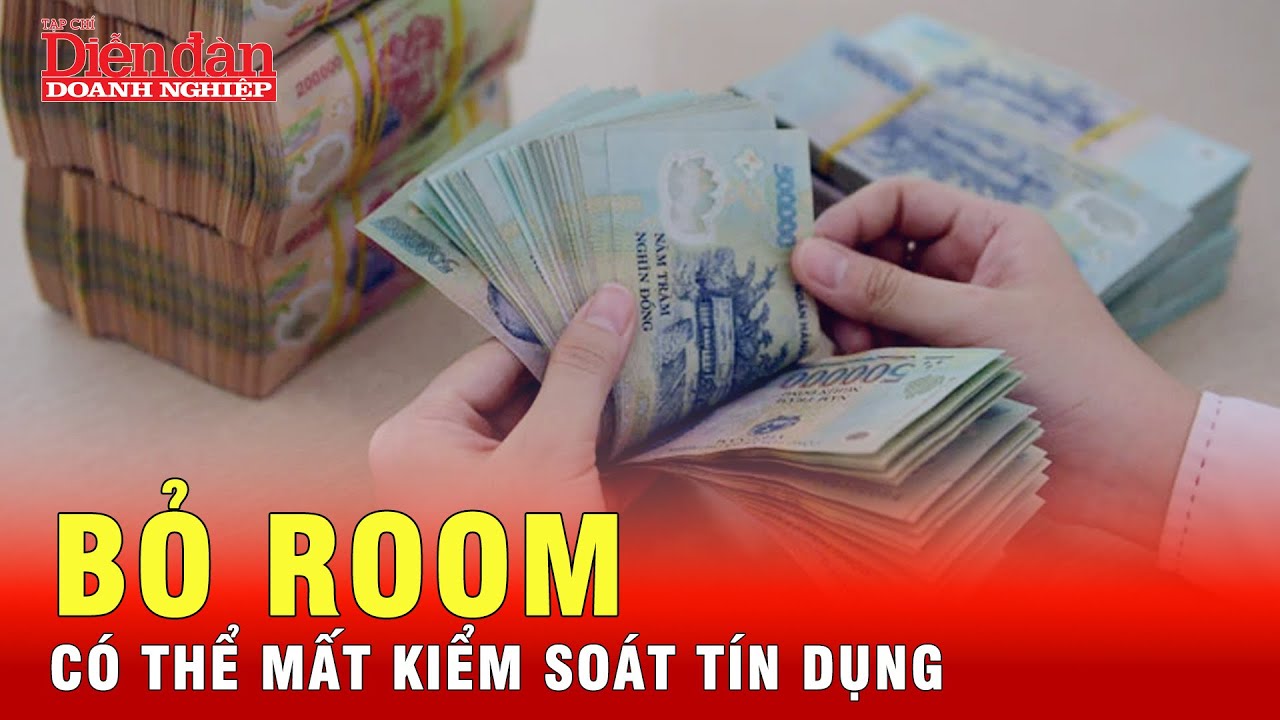 Ngân hàng nhà nước: Tín dụng có thể tăng trưởng nóng nếu bỏ 'room ...