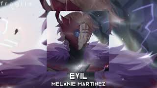 Evil - Melanie Martinez - Sped up - Fragile