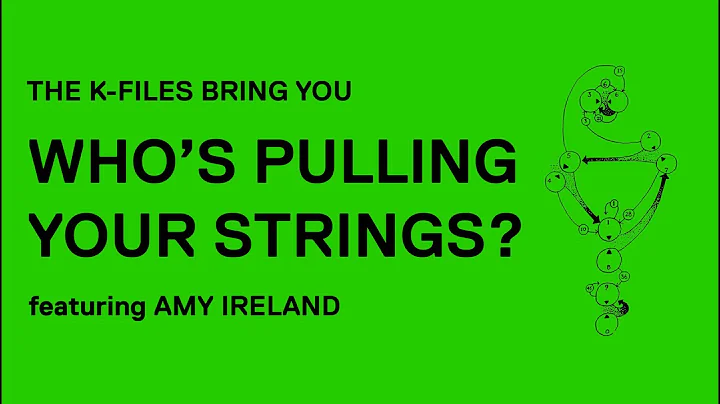 The K-Files: Who's Pulling Your Strings? featuring Amy Ireland