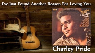 Watch Charley Pride Ive Just Found Another Reason For Loving You video