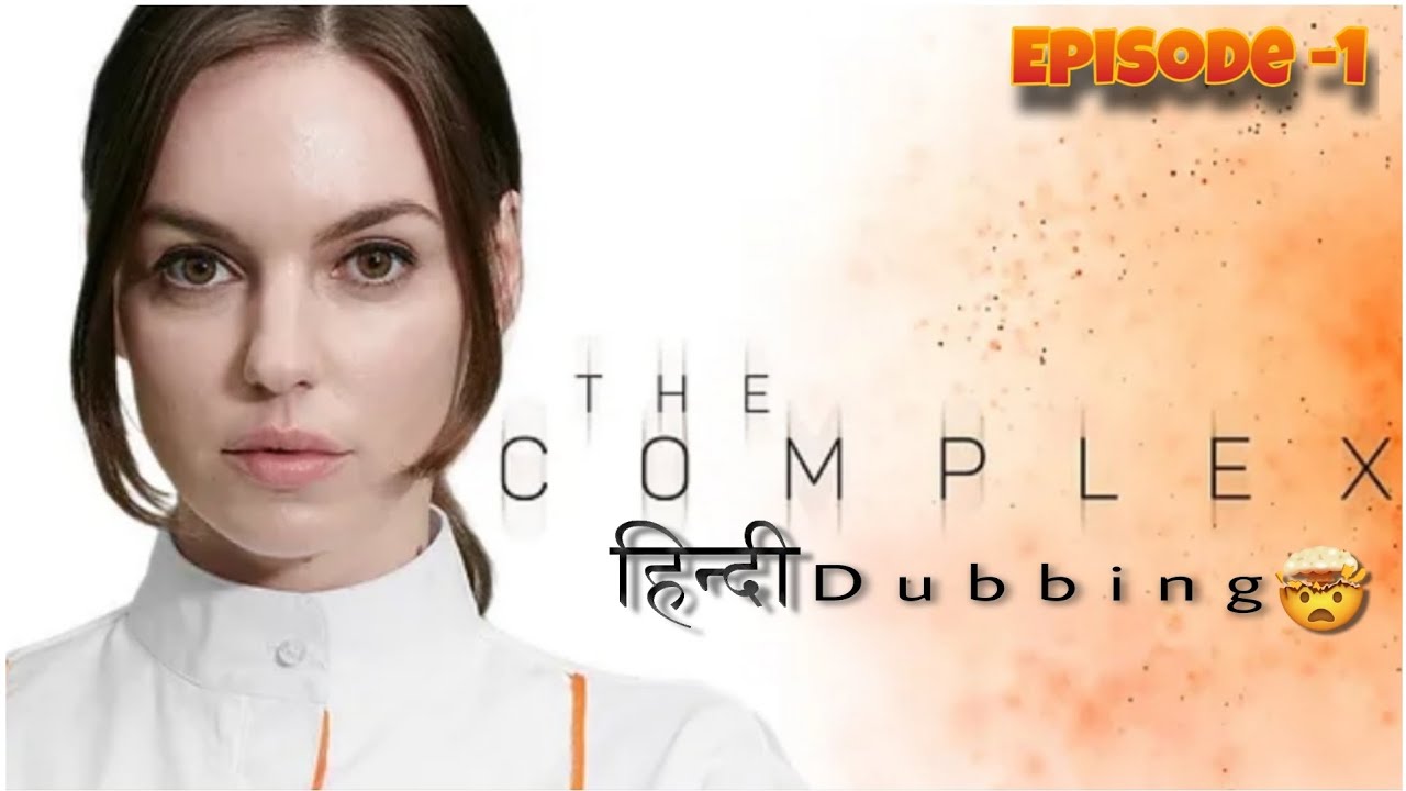 THE COMPLEX Hindi Dubbing Episode 1 The Intro THE COMPLEX Hindi Dubbing Episode 1 The Intro