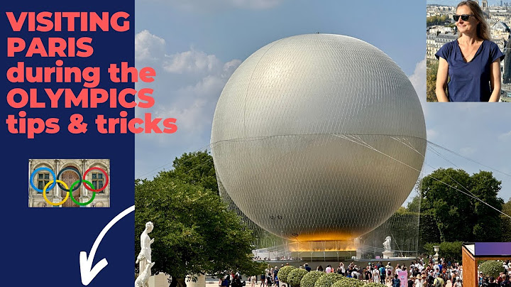 Visiting Paris during the Olympics 2024 : tips & tricks 08/03