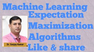 MLL15: Expectation Maximization | EM | Algorithm steps uses - advantages and Disadvantages