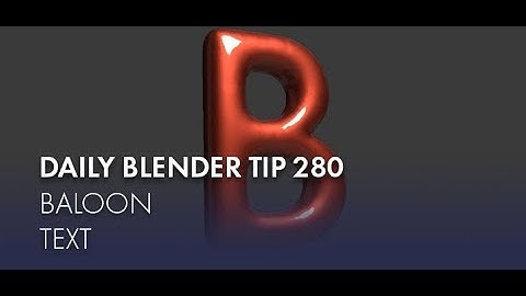 Daily Blender Tip 280 - Making balloon text (Blender 2.8)