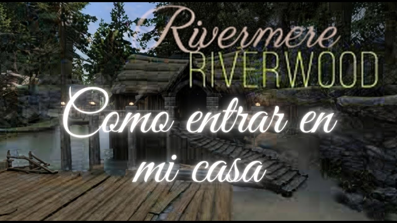 Como entrar en mi casa Rivermere en Cauce Boscoso (Riverwood) Skyrim 