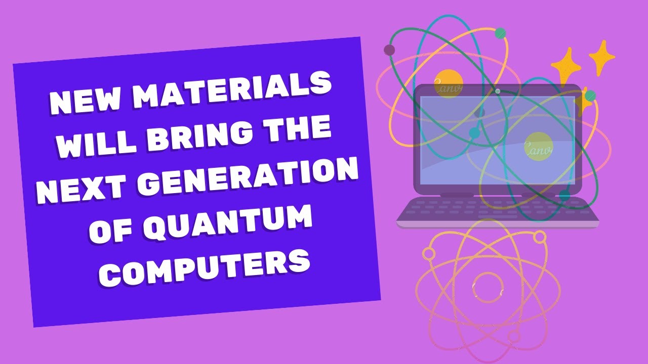 New Materials Will Bring the Next Generation of Quantum Computers: A ...