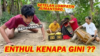 GARA-GARA NGELOMPATIN JUMANTORO !! Enthul susah banget disembuhin..