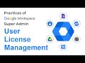 Google workspace user license management  google admin guide