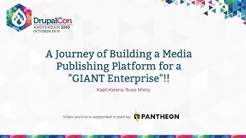 DrupalCon Amsterdam 2019: A Journey of Building a Media Publishing Platform