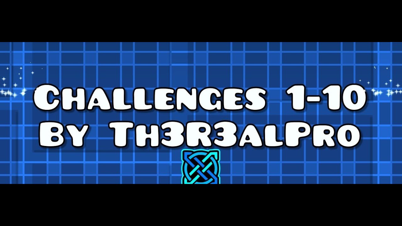 Challenges 1-10 By Th3R3alPro | Beginning Edition | Geometry Dash 2.2