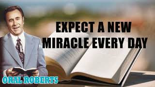 Oral Roberts - Expect a New Miracle Every Day