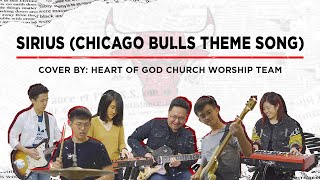 Sirius (Chicago Bulls Theme Song) | Cover By: Heart of God Church Worship Team