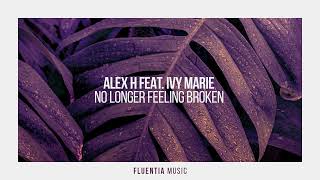 Alex H Feat. Ivy Marie - No Longer Feeling Broken