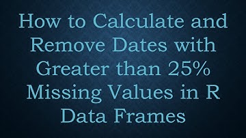 How to Calculate and Remove Dates with Greater than 25% Missing Values in R Data Frames
