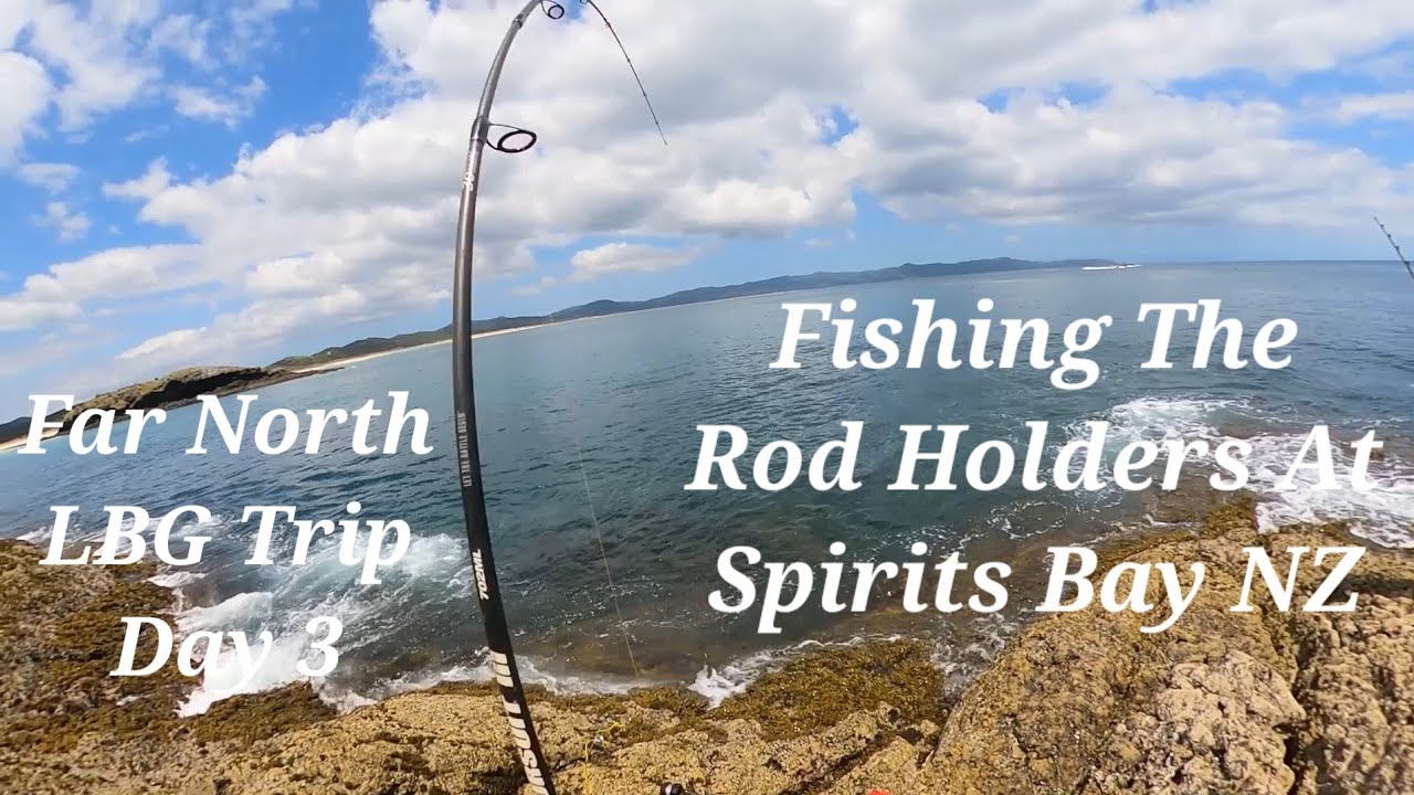 Fishing the Rod Holders at Spirits Bay. Far North LBG Fishing New Zealand.  