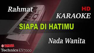 SIAPA DI HATIMU - RAHMAT EKAMATRA ( NADA WANITA ) || KARAOKE