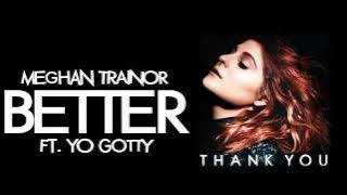 Download lagu Meghan Trainor - Better ft. Yo Gotti