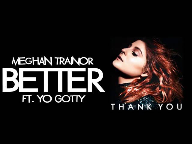 MEGHAN TRAINOR - BETTER