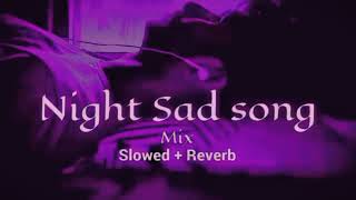 Night 💜sad song mix [Slowed √reverb]
