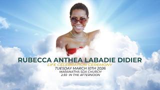 The Life Celebration Ceremony of  Rubecca Anthea Labadie Didier