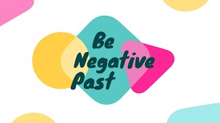 Be Negative Past