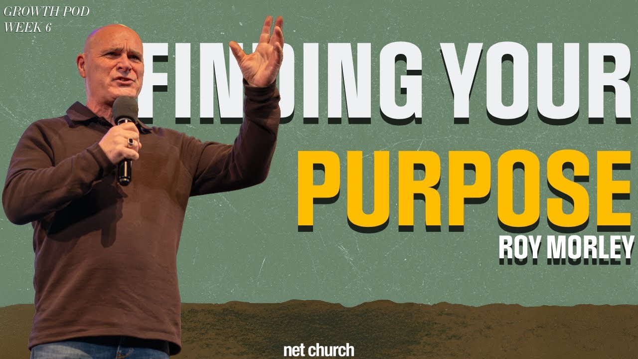 Growth Pod Week 6: Finding Your Purpose | Roy Morley - YouTube