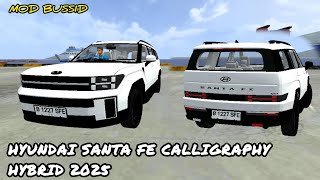 MOD BUSSID HYUNDAI SANTA FE CALLIGRAPHY HYBRID 2025 - Bus Simulator Indonesia