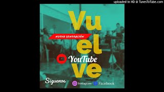 Video thumbnail of "Vuelve / Nueva Generación"